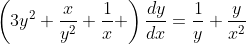 \left(3y^2+\frac{x}{y^2}+\frac{1}{x} \right)\frac{dy}{dx}=\frac{1}{y}+\frac{y}{x^2}
