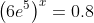 \left(6e^5\right)^x=0.8