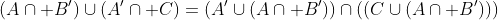 \left(A\cap B'\right)\cup\left(A'\cap C\right)=\left(A'\cup\left(A\cap B'\right)\right)\cap\left(\left(C\cup\left(A\cap B'\right)\right)\right)