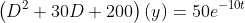 \left(D^2+30D+200\right)\left(y\right)=50e^{-10t}