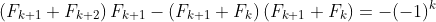 \left(F_{k+1}+F_{k+2}\right)F_{k+1}-\left(F_{k+1}+F_k\right)\left(F_{k+1}+F_k\right)=-(-1)^k