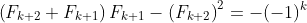 \left(F_{k+2}+F_{k+1}\right)F_{k+1}-\left(F_{k+2}\right)^2=-(-1)^k