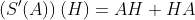 \left(S'(A)\right)(H)=AH+HA