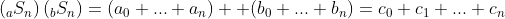 \left(_aS_n\right)\left(_bS_n\right)=(a_0+...+a_n)  (b_0+...+b_n)=c_0+c_1+...+c_n