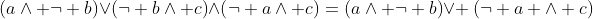 \left(a\wedge \neg b\right)\vee\left(\neg b\wedge c\right)\wedge\left(\neg a\wedge c\right)=\left(a\wedge \neg b\right)\vee \left(\neg a \wedge c\right)