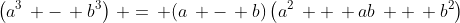 \left(a^3\, -\, b^3\right)\, =\, (a\, -\, b)\left(a^2\, +\, ab\, +\, b^2\right)