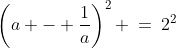 \left(a - \frac{1}{a}\right)^2 \:=\:2^2