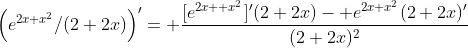 \left(e^{2x+x^2}/(2+2x)\right)'= \frac{[e^{2x+ x^2}]'(2+2x)- e^{2x+x^2}(2+2x)'}{(2+2x)^2}