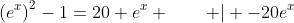 \left(e^x\right)^2-1=20 e^x \qquad | -20e^x