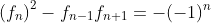 \left(f_n\right)^2-f_{n-1}f_{n+1}=-(-1)^n
