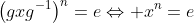 \left(gxg^{-1}\right)^n=e\Leftrightarrow x^n=e