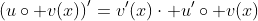 \left(u\circ v(x)\right)'=v'(x)\cdot u'\circ v(x)