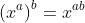 \left(x^{a}\right)^{b}=x^{ab}