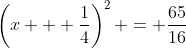 \left(x + \frac{1}{4}\right)^2 = \frac{65}{16}