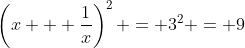 \left(x + \frac{1}{x}\right)^2 = 3^2 = 9