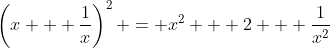 \left(x + \frac{1}{x}\right)^2 = x^2 + 2 + \frac{1}{x^2}