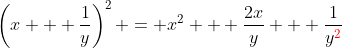 \left(x + \frac{1}{y}\right)^2 = x^2 + \frac{2x}{y} + \frac{1}{y\color{red}^2}