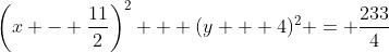 \left(x - \frac{11}{2}\right)^2 + (y + 4)^2 = \frac{233}{4}