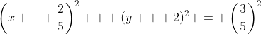 \left(x - \frac{2}{5}\right)^2 + (y + 2)^2 = \left(\frac{3}{5}\right)^2