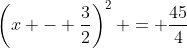 \left(x - \frac{3}{2}\right)^2 = \frac{45}{4}