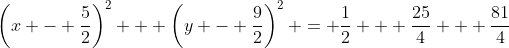 \left(x - \frac{5}{2}\right)^2 + \left(y - \frac{9}{2}\right)^2 = \frac{1}{2} + \frac{25}{4} + \frac{81}{4}