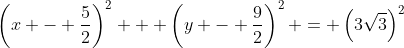 \left(x - \frac{5}{2}\right)^2 + \left(y - \frac{9}{2}\right)^2 = \left(3\sqrt{3}\right)^2