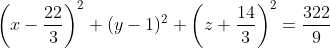 \left(x-\frac{22}{3}\right)^2+(y-1)^2+\left(z+\frac{14}{3}\right)^2=\frac{322}{9}