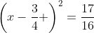 \left(x-\frac{3}{4} \right)^2=\frac{17}{16}