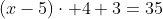 \left(x-5\right)\cdot 4+3=35