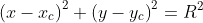 \left(x-x_c\right)^2+\left(y-y_c\right)^2=R^2