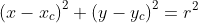 \left(x-x_c\right)^2+\left(y-y_c\right)^2=r^2