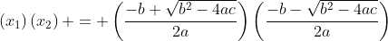 \left(x_{1}\right)\left(x_{2}\right) = \left(\frac{-b+\sqrt{b^2-4ac}}{2a}\right)\left(\frac{-b-\sqrt{b^2-4ac}}{2a}\right)