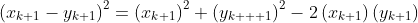 \left(x_{k+1}-y_{k+1}\right)^2=\left(x_{k+1}\right)^2+\left(y_{k  +1}\right)^2-2\left(x_{k+1}\right)\left(y_{k+1}\right)