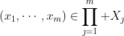 \left(x_1,\cdots,x_m\right)\in\prod_{\jmath=1}^m X_\jmath