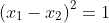 \left(x_1-x_2\right)^2=1