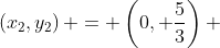 \left(x_2,y_2\right) = \left(0, \frac{5}{3}\right) 