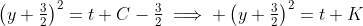 \left(y+\tfrac{3}{2}\right)^2=t+C-\tfrac{3}{2}\implies \left(y+\tfrac{3}{2}\right)^2=t+K