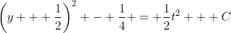 \left(y + \frac{1}{2}\right)^2 - \frac{1}{4} = \frac{1}{2}t^2 + C