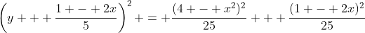 \left(y + \frac{1 - 2x}{5}\right)^2 = \frac{(4 - x^2)^2}{25} + \frac{(1 - 2x)^2}{25}