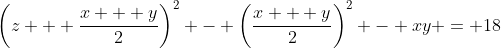 \left(z + \frac{x + y}{2}\right)^2 - \left(\frac{x + y}{2}\right)^2 - xy = 18