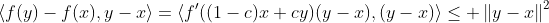 \left<{f(y)-f(x),y-x}\right>=\left<{f'((1-c)x+cy)(y-x),(y-x)}\right>\leq{ \left\|{y-x}\right\|}^2