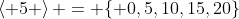 \left< 5 \right> = \{ 0,5,10,15,20\}