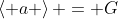 \left< a \right> = G