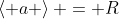 \left< a \right> = R