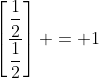 \left[\frac{\dfrac12}{\dfrac12}\right] = 1