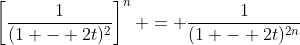 \left[\frac{1}{(1 - 2t)^2}\right]^n = \frac{1}{(1 - 2t)^{2n}}