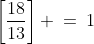 \left[\frac{18}{13}\right] \:=\:1