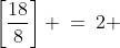 \left[\frac{18}{8}\right] \:=\:2 