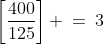 \left[\frac{400}{125}\right] \:=\:3
