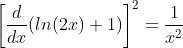 \left[\frac{d}{dx}(ln(2x)+1)\right]^{2}=\frac{1}{x^{2}}